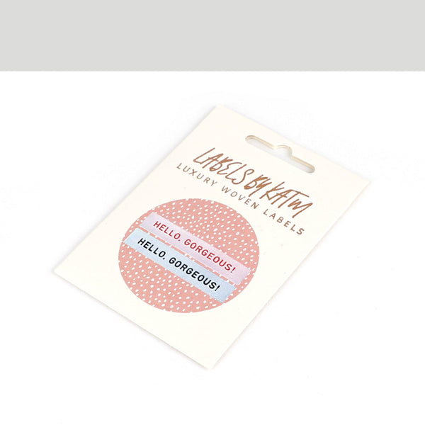 KATM Woven Labels - Hello Gorgeous